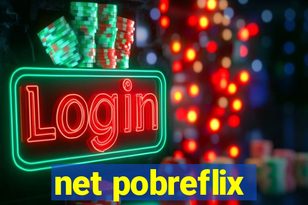 net pobreflix